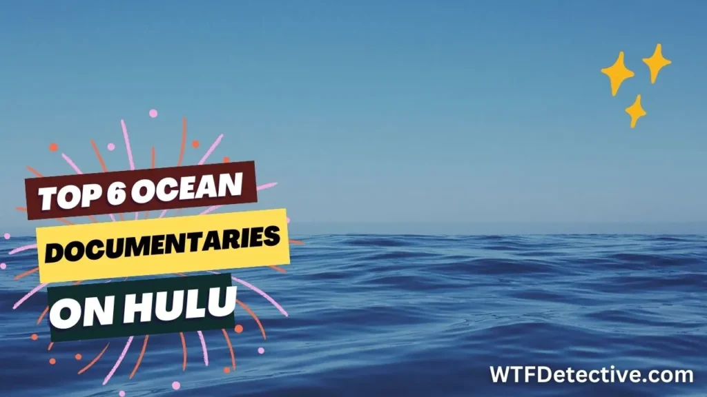 Top 6 Ocean Documentaries to Stream on HULU
