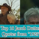Top 10 Jacob Dutton Quotes from "1923" Tv Series