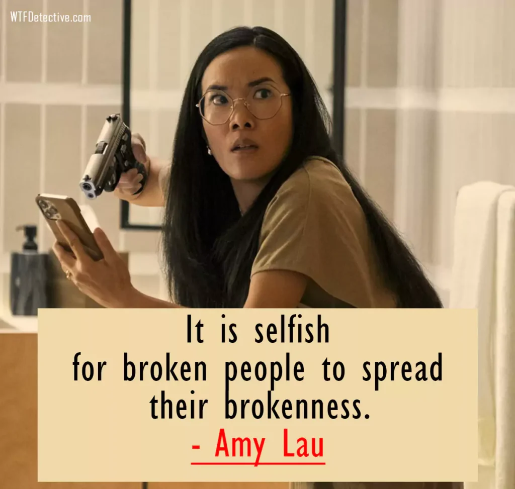 amy lau quotes from beef netflix series ali wong

It is selfish for broken people to spread their brokenness.