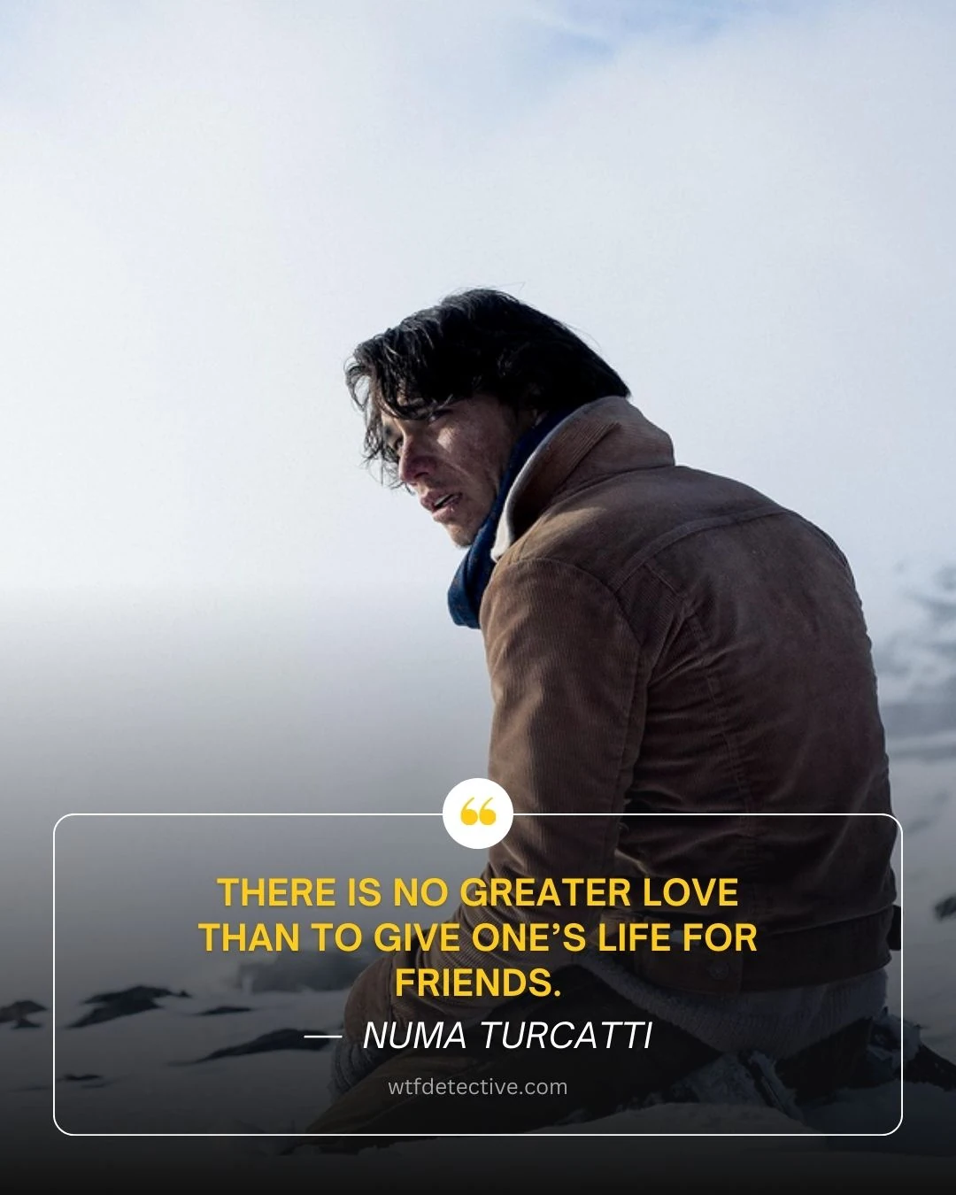 There is no greater love than to give one’s life for friends.

numa turcatti quote from society of the snow 2023