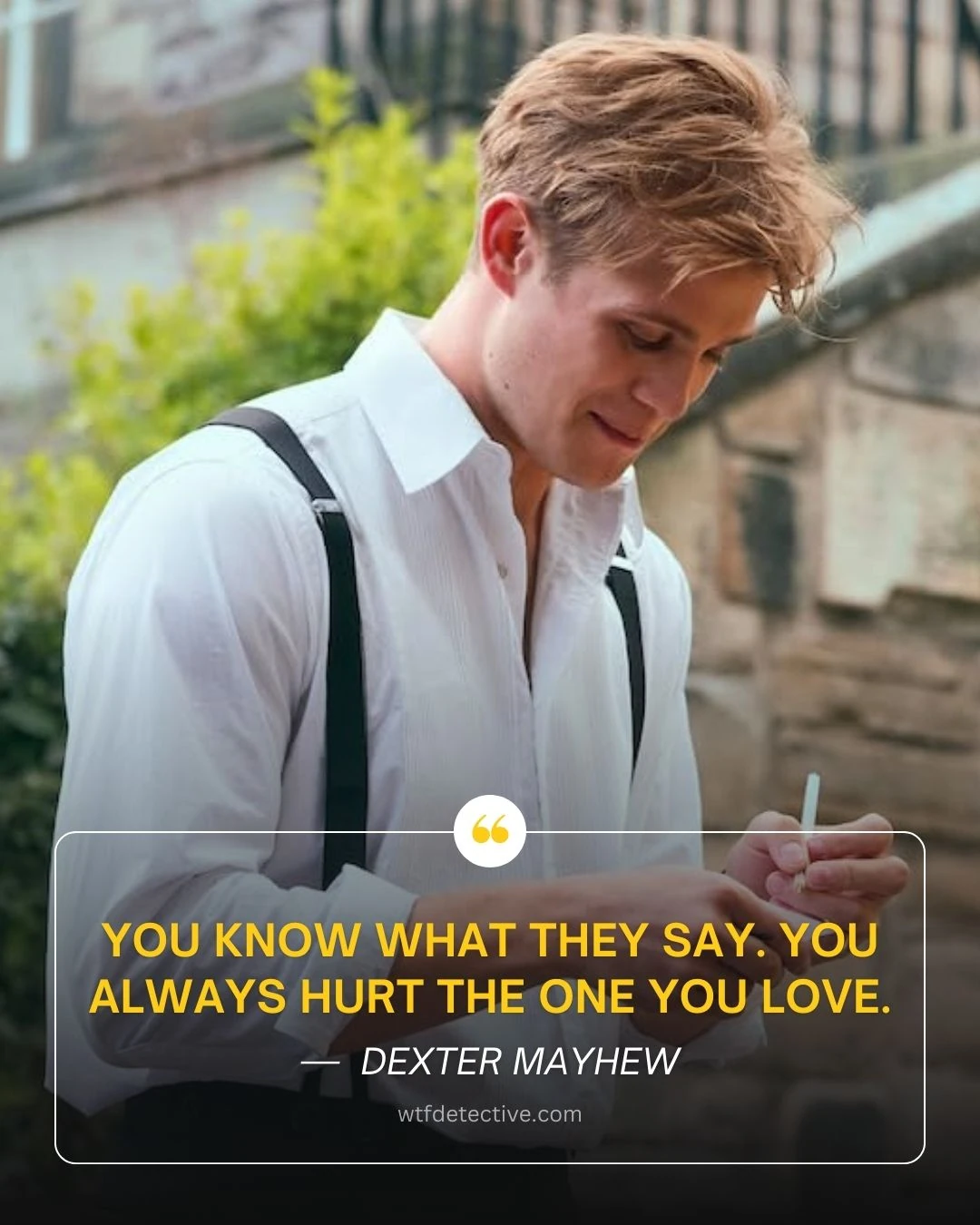 You know what they say quotes. You always hurt the one you love quotes. dexter mayhew quotes, netflix one day quotes 2024