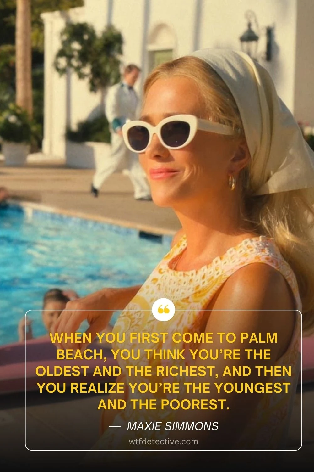 Palm Beach quotes, oldest and the richest quote, you’re the youngest and the poorest quote, Maxine Simmons quote, kristen wiig Quotes from Palm Royale
