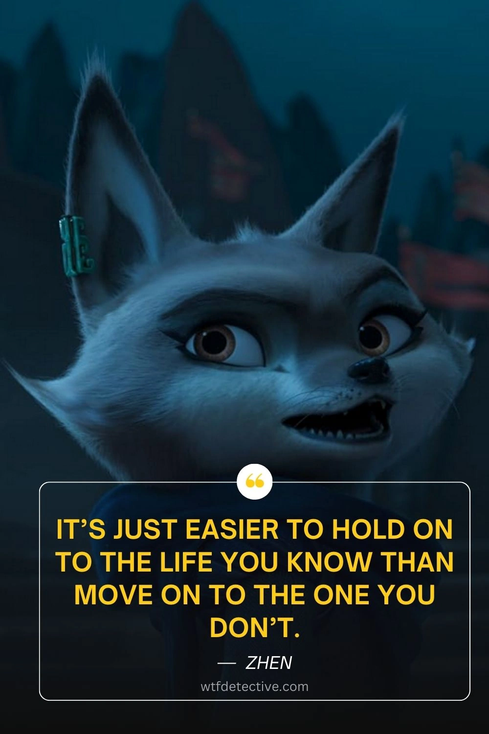 It’s just easier to hold on to the life you know than move on to the one you don’t., zhen quotes from kung fu panda 4 2024 movie