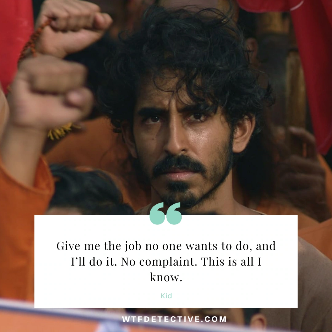Dev Patel in Monkey Man (2024), dev patel quotes from monkey man, monkey man movie quotes, job no one wants to do, no complaint quote