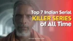 Top 7 Indian Serial Killer TV Series of All Time