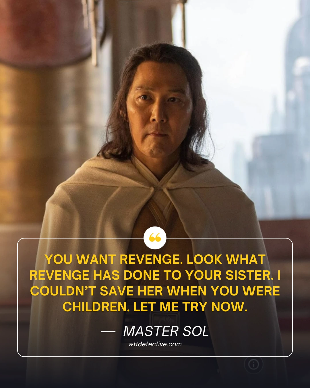 you want revenge quote, the acolyte quotes, master sol quotes, the acolyte tv series sayings, Lee Jung-jae in The Acolyte (2024)